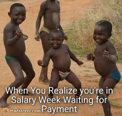 When You Realize you're in Salary Week Waiting for Payment 