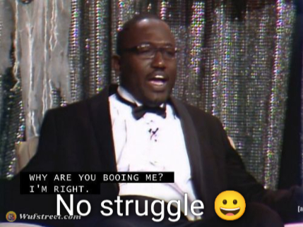 Why are you booing me? I'm right.