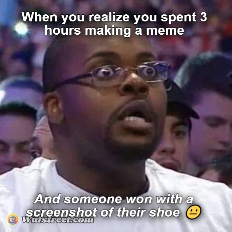 When you realize you spent 3 hours making a meme