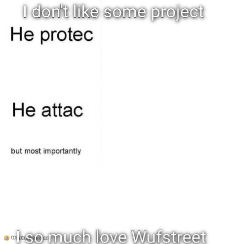He protec he attac but most importantly