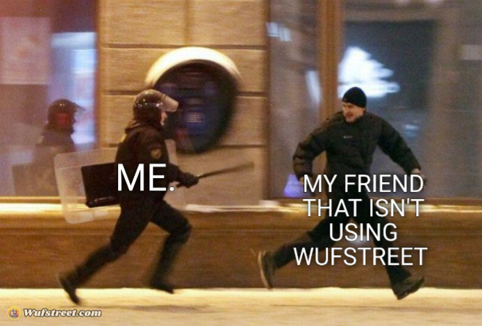Me chasing my friend for not using WufStreet 